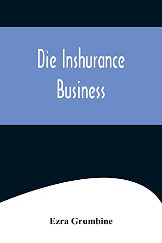 Imagen de archivo de Die Inshurance Business; A serio-comic drama in the Pennsylvania German vernacular, as she is spoke in the German districts of Pennsylvania a la venta por PBShop.store US