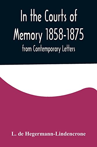 Beispielbild fr In the Courts of Memory 1858-1875. from Contemporary Letters zum Verkauf von Lucky's Textbooks