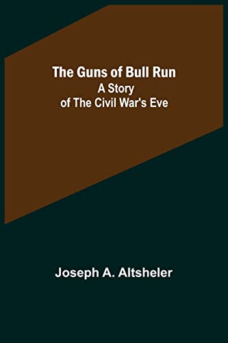 Stock image for The Guns of Bull Run: A Story of the Civil War's Eve for sale by Lucky's Textbooks