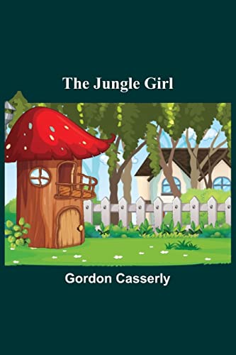 Imagen de archivo de The Jungle Girl a la venta por Lucky's Textbooks