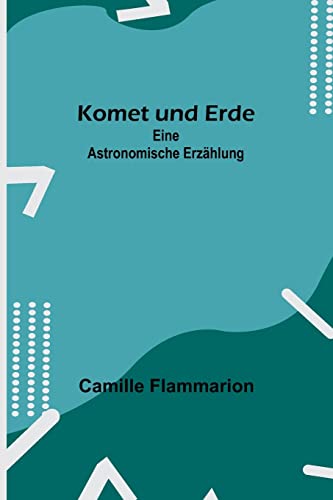 Beispielbild fr Komet und Erde: Eine astronomische Erzhlung zum Verkauf von medimops