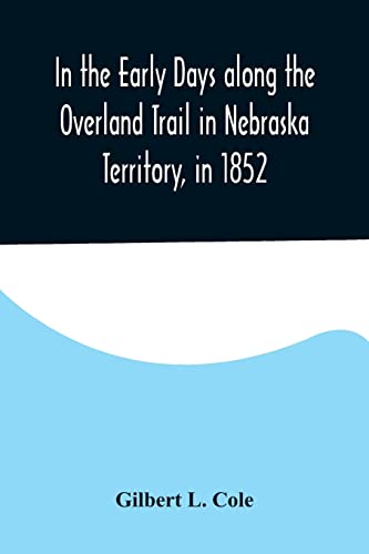 Stock image for In the Early Days along the Overland Trail in Nebraska Territory, in 1852 for sale by Lucky's Textbooks