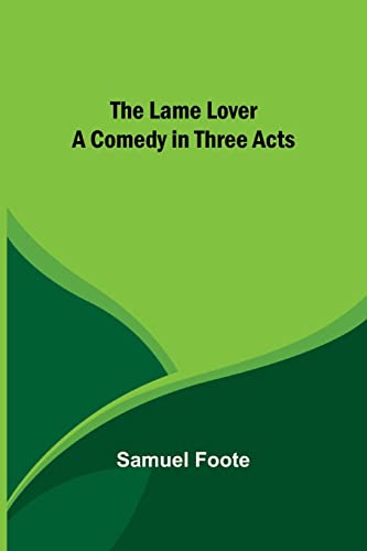 Stock image for The Lame Lover: A Comedy in Three Acts for sale by Lucky's Textbooks