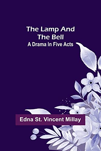 Stock image for The Lamp and the Bell: A Drama In Five Acts for sale by ThriftBooks-Atlanta