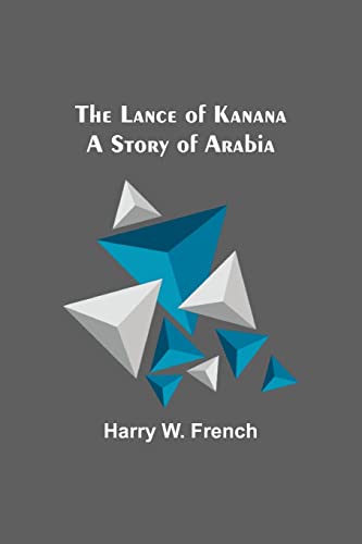 Beispielbild fr The Lance of Kanana: A Story of Arabia zum Verkauf von ThriftBooks-Dallas