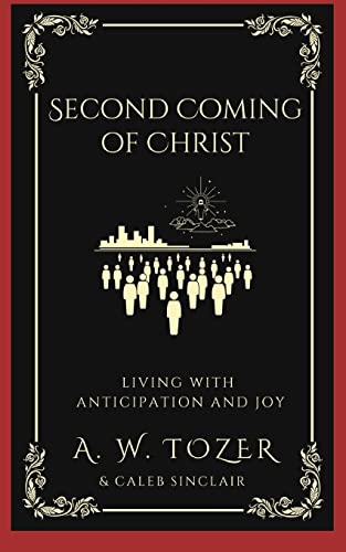 Stock image for Second Coming of Christ: Living with Anticipation and Joy for sale by GF Books, Inc.
