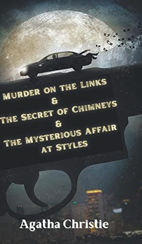 Stock image for Murder on the Links & The Secret of Chimneys & The Mysterious Affair at Styles for sale by Mispah books