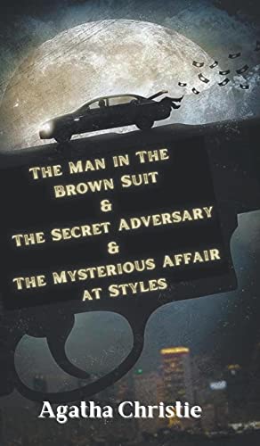 Stock image for The Man in The Brown Suit & The Secret Adversary & The Mysterious Affair at Styles for sale by Mispah books