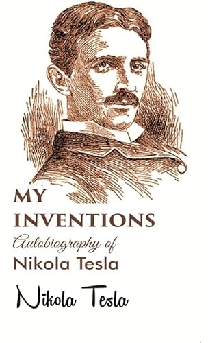 Stock image for My inventions Autobiography of Nikola Tesla for sale by Books Puddle
