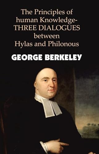 Stock image for The Principles Of Human Knowledge-THREE DIALOGUES Between Hylas And Philonous for sale by Books Puddle