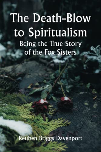 Beispielbild fr The Death-Blow to Spiritualism Being the True Story of the Fox Sisters zum Verkauf von GF Books, Inc.