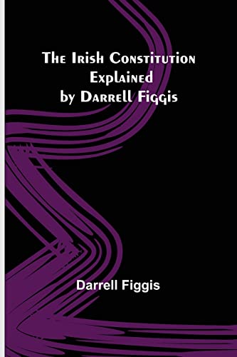 9789356701441: The Irish Constitution; Explained by Darrell Figgis