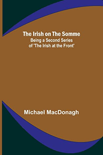 Stock image for Irish on the Somme; Being a Second Series of 'The Irish at the Front' for sale by PBShop.store US