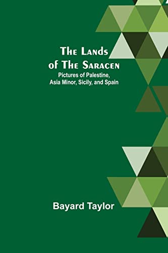 9789356702295: The Lands of the Saracen: Pictures of Palestine, Asia Minor, Sicily, and Spain
