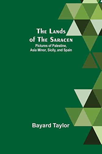 Stock image for The Lands of the Saracen: Pictures of Palestine, Asia Minor, Sicily, and Spain for sale by Lucky's Textbooks