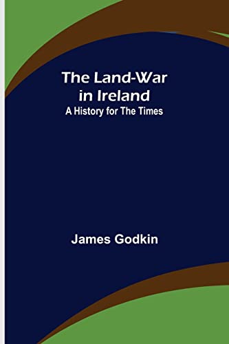 Imagen de archivo de The Land-War in Ireland: A History for the Times a la venta por Ria Christie Collections