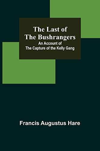 Beispielbild fr The Last of the Bushrangers: An Account of the Capture of the Kelly Gang zum Verkauf von Lucky's Textbooks