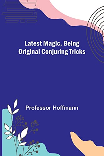 9789356703674: Latest Magic, Being original conjuring tricks