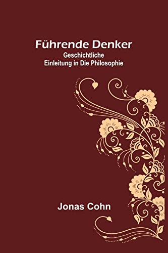 Stock image for Fhrende Denker: Geschichtliche Einleitung in die Philosophie (German Edition) for sale by Lucky's Textbooks