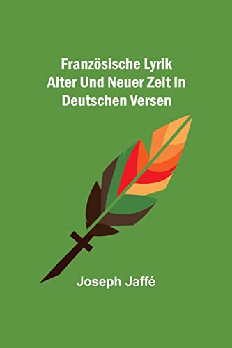 Imagen de archivo de Franzsische Lyrik alter und neuer Zeit in deutschen Versen (German Edition) a la venta por Lucky's Textbooks