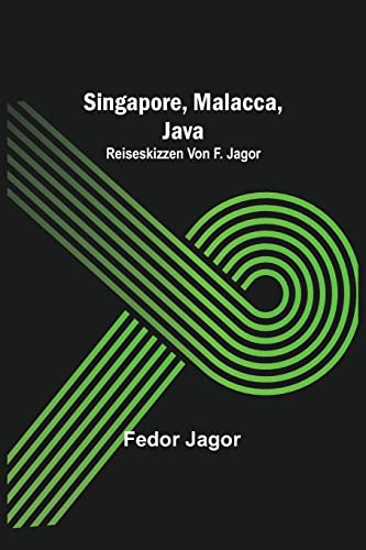 Beispielbild fr Singapore, Malacca, Java; Reiseskizzen von F. Jagor. (German Edition) zum Verkauf von Lucky's Textbooks