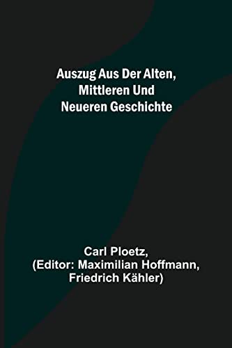 Stock image for Auszug aus der Alten, Mittleren und Neueren Geschichte (German Edition) for sale by Lucky's Textbooks