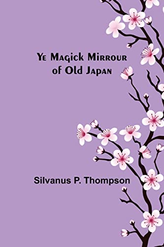 Imagen de archivo de Ye Magick Mirrour of Old Japan a la venta por Lucky's Textbooks
