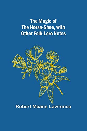 Stock image for The Magic of the Horse-shoe, with other folk-lore notes for sale by Lucky's Textbooks