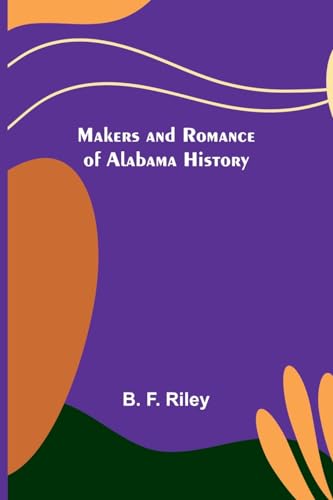 Stock image for Makers and Romance of Alabama History for sale by PBShop.store US