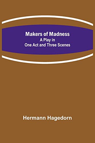 Imagen de archivo de Makers of Madness; A Play in One Act and Three Scenes a la venta por Chiron Media
