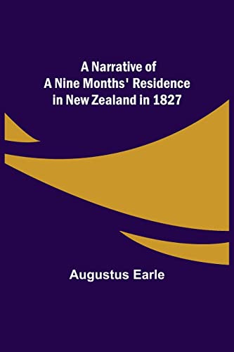 Stock image for A Narrative of a Nine Months' Residence in New Zealand in 1827 for sale by Lucky's Textbooks