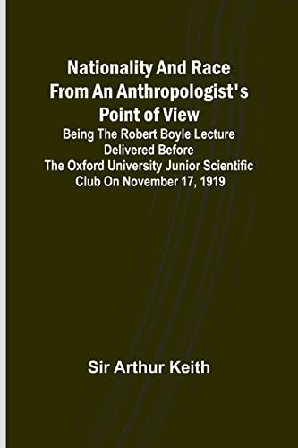 Beispielbild fr Nationality and Race from an Anthropologist's Point of View; Being the Robert Boyle lecture delivered before the Oxford university junior scientific club on November 17, 1919 zum Verkauf von PBShop.store US