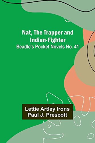 Stock image for Nat, The Trapper and Indian-Fighter; Beadle's Pocket Novels No. 41 for sale by PBShop.store US