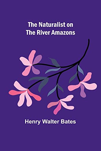 9789356707368: The Naturalist on the River Amazons