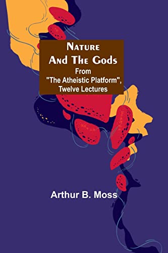 Stock image for Nature and the Gods; From The Atheistic Platform, Twelve Lectures for sale by PBShop.store US