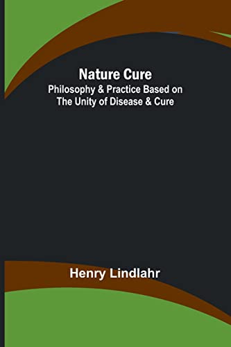 Stock image for Nature Cure: Philosophy & Practice Based on the Unity of Disease & Cure for sale by California Books