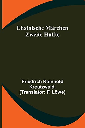 Stock image for Ehstnische Mrchen. Zweite Hlfte (German Edition) for sale by Lucky's Textbooks