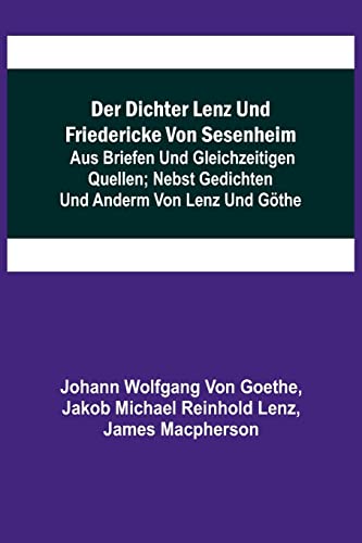 9789356709027: Der Dichter Lenz und Friedericke von Sesenheim; Aus Briefen und gleichzeitigen Quellen; nebst Gedichten und Anderm von Lenz und Gthe