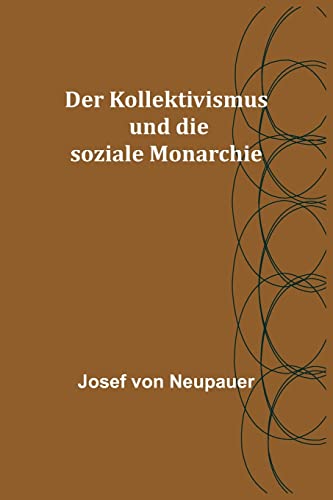 Stock image for Kollektivismus und die soziale Monarchie for sale by PBShop.store US