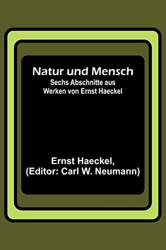 Imagen de archivo de Natur und Mensch; Sechs Abschnitte aus Werken von Ernst Haeckel a la venta por PBShop.store US
