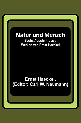 Stock image for Natur und Mensch; Sechs Abschnitte aus Werken von Ernst Haeckel for sale by PBShop.store US