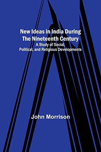Stock image for New Ideas in India During the Nineteenth Century ; A Study of Social, Political, and Religious Developments for sale by WorldofBooks