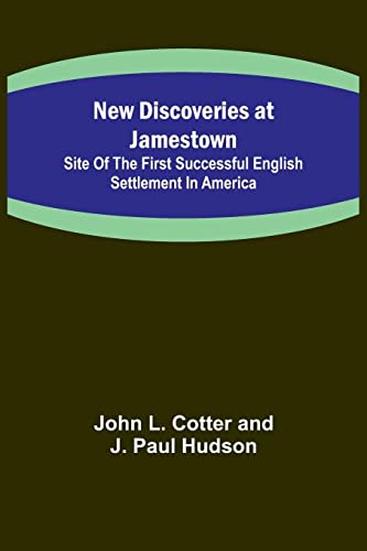 Beispielbild fr New Discoveries at Jamestown; Site of the First Successful English Settlement in America zum Verkauf von PBShop.store US
