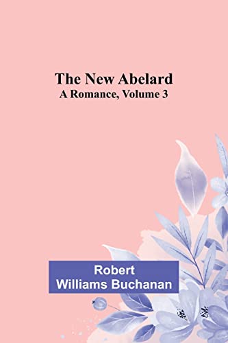 9789356713468: The New Abelard: A Romance, Volume 3