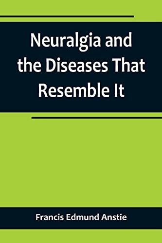 Imagen de archivo de Neuralgia and the Diseases That Resemble It a la venta por PBShop.store US