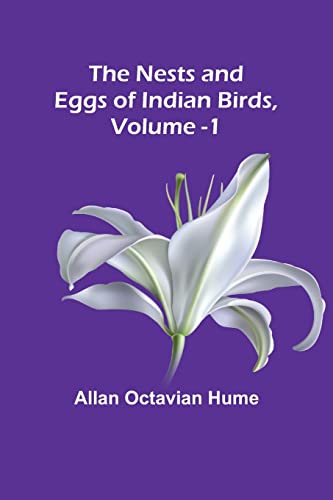 Stock image for Nests and Eggs of Indian Birds, Volume 1 for sale by PBShop.store US