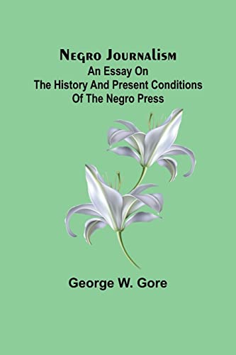 Stock image for Negro Journalism: An Essay on the History and Present Conditions of the Negro Press for sale by Books Puddle
