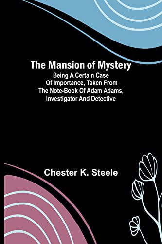 Stock image for Mansion of Mystery; Being a Certain Case of Importance, Taken from the Note-book of Adam Adams, Investigator and Detective for sale by PBShop.store US