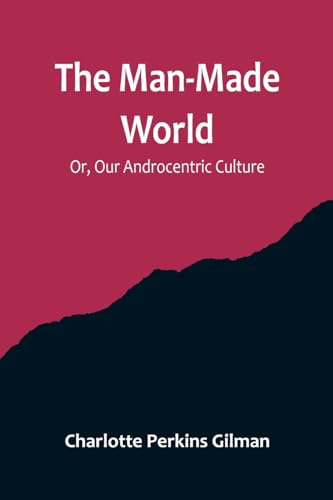 Imagen de archivo de Man-Made World; Or, Our Androcentric Culture a la venta por PBShop.store US