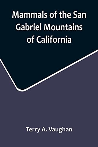 Stock image for Mammals of the San Gabriel Mountains of California for sale by PBShop.store US